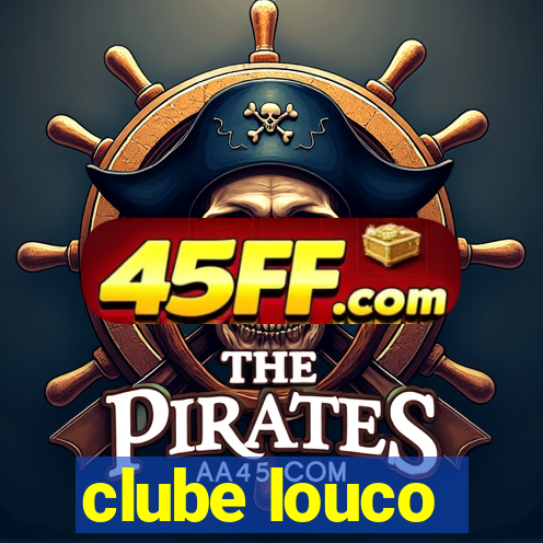 clube louco